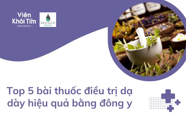 Top 5 bài thuốc điều trị dạ dày hiệu quả bằng đông y